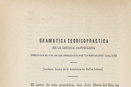 Gramática Teórico-práctica de la lengua castellana destinada al uso de los americanos por "un estudiante" Lima 1873