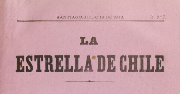 La Estrella de Chile. Año VI, número 302, 18 de julio de 1873