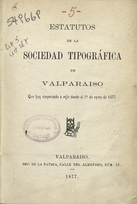 Estatutos de la Sociedad tipográfica de Valparaíso que han comenzado a rejir desde el 1° de enero de 1877