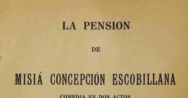 La Pensión de Misiá Concepción Escobillana: comedia en dos actos