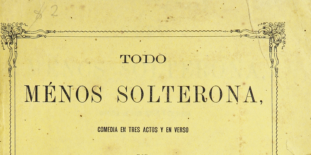 Todo menos solterona: comedia en tres actos y en verso