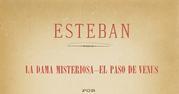Esteban; La dama misteriosa; El paso de venus