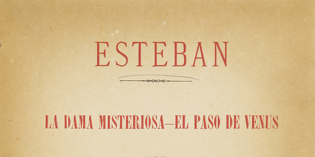 Esteban; La dama misteriosa; El paso de venus