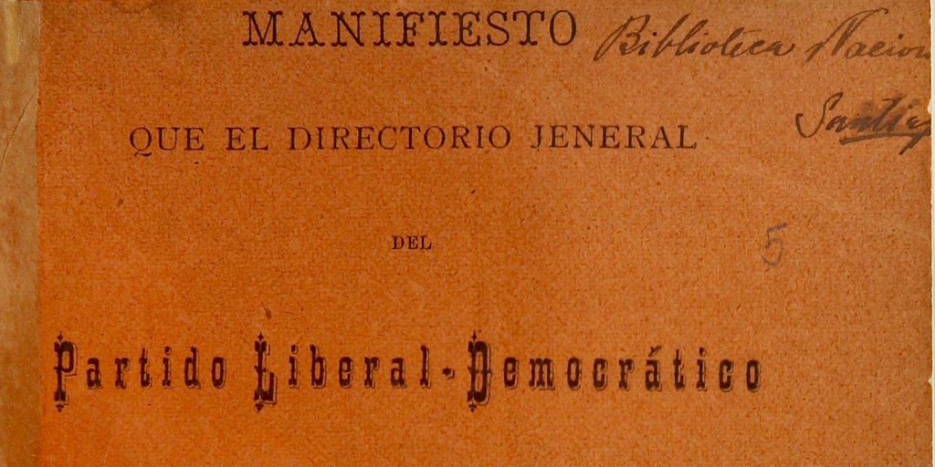 Manifiesto que el director jeneral del Partido Liberal Democrático dirije a los directores departamentales y a todos sus correlijionarios políticos Manifiesto que el director jeneral del Partido Liberal Democrático dirije a los directores departamentales y a todos sus correlijionarios políticos