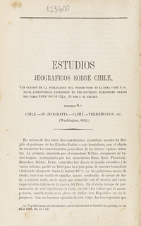 Estudios jeográficos sobre Chile: con ocasión de la publicación del primer tomo de la obra "The U.-S. Naval Astronomical Expedition to the Southern Hemisphere during the years 1849-'50-'51-'52", por J. M. Gillis: volumen 1° Chile, su jeografía, clima, terremotos, etc.