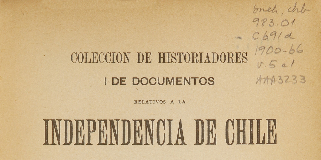 Colección de historiadores y de documentos relativos a la Independencia de Chile: tomo V