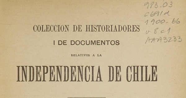 Colección de historiadores y de documentos relativos a la Independencia de Chile: tomo VIII