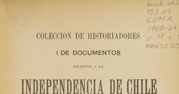 Colección de historiadores y de documentos relativos a la Independencia de Chile: tomo XI