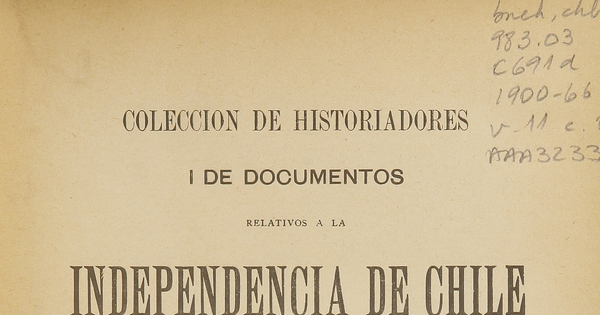 Colección de historiadores y de documentos relativos a la Independencia de Chile: tomo XI