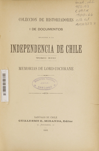 Colección de historiadores y de documentos relativos a la independencia de Chile: tomo XIII