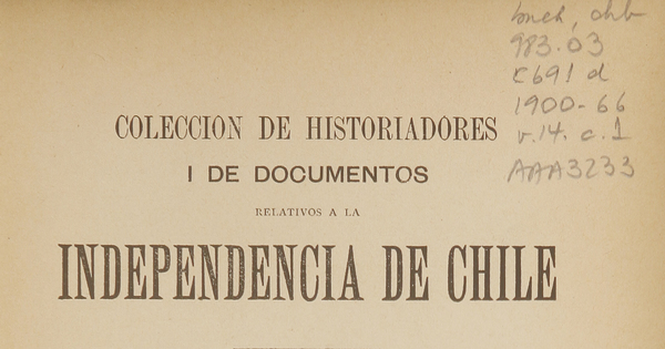Colección de historiadores y de documentos relativos a la independencia de Chile: tomo XIV
