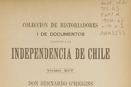 Colección de historiadores y de documentos relativos a la independencia de Chile: tomo XIV