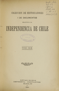 Colección de historiadores i de documentos relativos a la Independencia de Chile. Tomo XIX