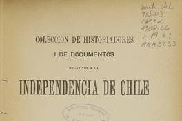 Colección de historiadores i de documentos relativos a la Independencia de Chile. Tomo XIX