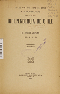 Colección de historiadores y de documentos relativos a la Independencia de Chile: tomo XXVI