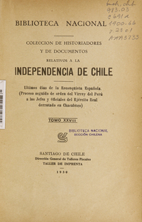 Colección de historiadores y de documentos relativos a la independencia de Chile: tomo XXVIII