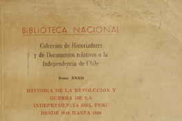 Colección de historiadores y de documentos relativos a la Independencia de Chile: tomo XXXII