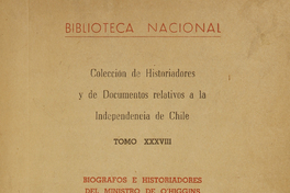 Colección de historiadores y de documentos relativos a la Independencia de Chile: tomo XXXVIII