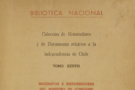 Colección de historiadores y de documentos relativos a la Independencia de Chile: tomo XXXVIII