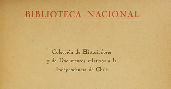 Colección de historiadores y de documentos relativos a la Independencia de Chile: tomo XL