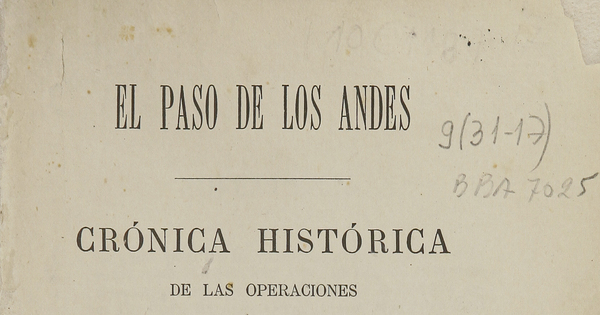 El paso de los Andes: crónica histórica de las operaciones del ejército de los Andes para la restauración de Chile en 1817