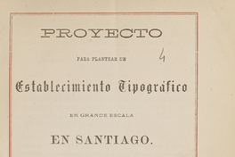 Proyecto para plantear un establecimiento tipográfico en grande escala en Santiago