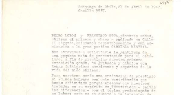 [Carta] 1947 abr. 21, Santiago, Chile [a] Gabriela Mistral, Los Angeles, EE.UU. [manuscrito] / Pedro Lobos, Francisco Otta.