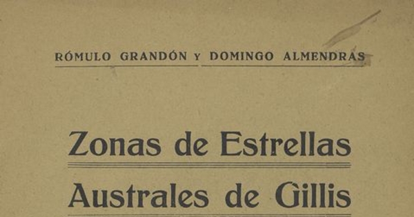 Zona de estrellas australes de Gillis :(65°-90°) : observadas con el meridiano Repsold.  Santiago : Impr. Barcells, 1930.  56 p.