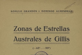 Zona de estrellas australes de Gillis :(65°-90°) : observadas con el meridiano Repsold.  Santiago : Impr. Barcells, 1930.  56 p.
