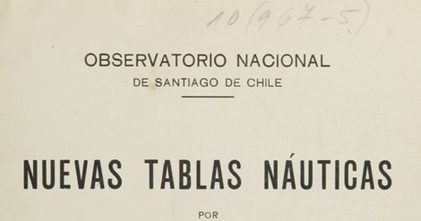 Nuevas tablas náuticas. Santiago : Impr. Universitaria, 1918. viii, 123 p.