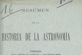 Resumen de la historia de la Astronomía: publicado para servir de auxiliar a los estudiantes de Cosmografía. Santiago de Chile: Impr. Cervantes, 1890. 32 p