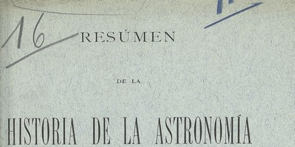 Resumen de la historia de la Astronomía: publicado para servir de auxiliar a los estudiantes de Cosmografía. Santiago de Chile: Impr. Cervantes, 1890. 32 p