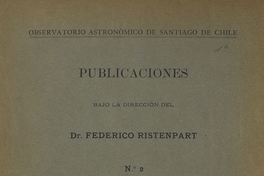 Observaciones meteorológicas de las estaciones de provincias: 1906, 1907, 1908 y de Santiago de Chile 1907, 1908 con un apéndice. 1910. Santiago: Soc. Impr. y Litogr. Universo, 1910. 16 p.