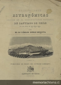 Observaciones astronómicas hechas en el Observatorio Nacional de Santiago de Chile. Santiago de Chile : Impr. del Ferrocarril, 1859-1875. 2 v.