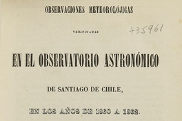 Observaciones metereolojicas verificadas en el observatorio astronómico de Santiago de Chile. Santiago : Impr. Nacional, 1863.