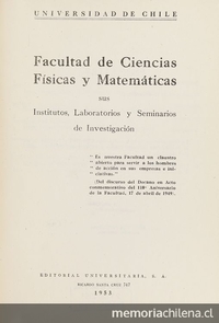 Universidad de Chile. Facultad de Ciencias Físicas y Matemáticas. Sus institutos, laboratorios y seminarios de investigación /Universidad de Chile, Facultad de Ciencias FÃ­sicas y MatemÃ¡ticas. Santiago: Universitaria.1953.