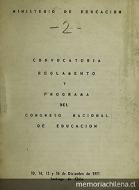 Convocatoria, reglamento y programa del Congreso Nacional de Educación: 13, 14, 15 y 16 de diciembre de 1971. Santiago: Impr. Depto. de Cultura y Publs., MINEDUC, 1971.