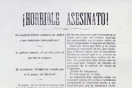  Horrible asesinato!.Un bandido Fierro entierra un puñal a un ciudadano independiente!. La Policía ampara al asesino pero el pueblo lo asegura. El Intendente Echaurren manda que se le ponga en libertad. Valparaíso: Impr. de la Patria, [1876?]