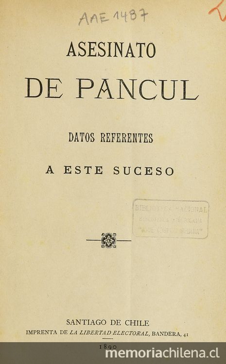 Asesinato de Pancul: datos referentes a este suceso. Santiago: Impr. de la Libertad Electoral, 1890. 30 p.