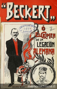  Beckert o el crimen de la legación Alemana. Santiago: Impr., Lito i Enc. 1909.