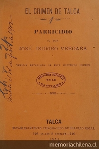 El crimen de Talca: parricidio de don José Isidoro Vergara. Versión detallada de este horrendo crimen. Talca: Establecimientos tipográficos de Braulio Rojas, 1894.