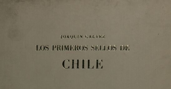 Los primeros sellos de Chile: 1853 a 1867. Santiago de Chile: Talleres Nicolás Müeller, 1964.