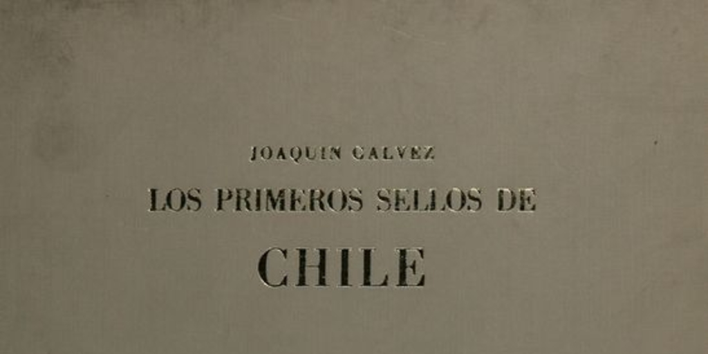 Los primeros sellos de Chile: 1853 a 1867. Santiago de Chile: Talleres Nicolás Müeller, 1964.