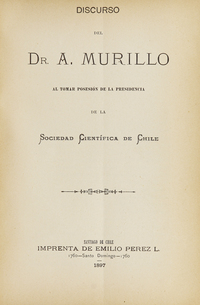 Discurso del Dr. A. Murillo al tomar posesión de la presidencia de la Sociedad Científica de Chile