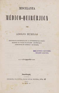 "Miscelánea médico-quirúrjica, Santiago : Imprenta Nacional, 1876. "