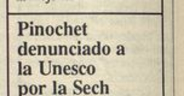 Pinochet denunciado a la Unesco por la Sech