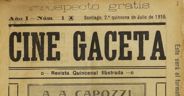 Cine gaceta (órgano de los Cinematografistas Chilenos). Santiago: Los Cinematografistas. 1915-1916. 1° etapa.