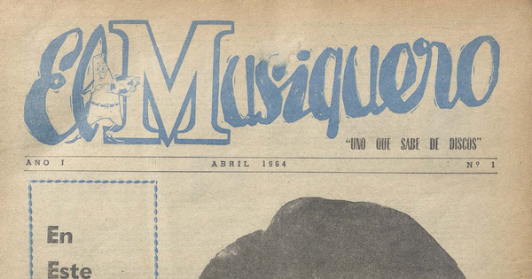 El Musiquero: años I-II, números 1-14, abril de 1964 a abril de 1965