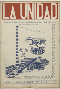 La Unidad. Órgano oficial de los obreros de ENAMI - Las Ventanas: año I, número 2, noviembre de 1969 La Unidad. Órgano oficial de los obreros de ENAMI - Las Ventanas: año I, número 2, noviembre de 1969