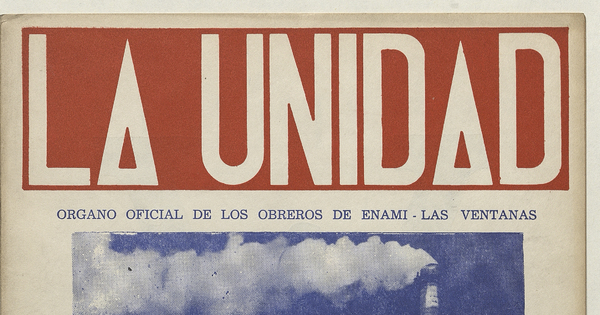 La Unidad. Órgano oficial de los obreros de ENAMI - Las Ventanas: año I, número 3, diciembre de 1969